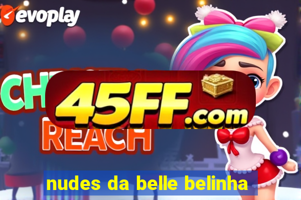 nudes da belle belinha